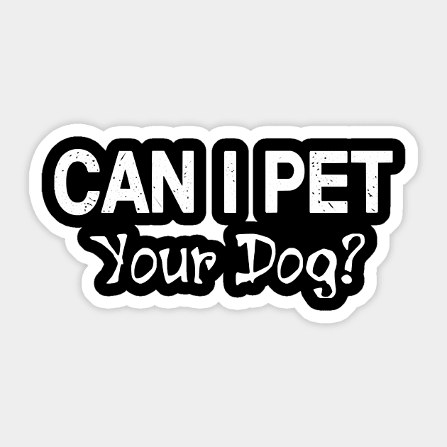 Can I Pet Dat Dawg Shirt, Can I Pet That Dog, Funny Dog Gift T-Shirt Sticker by Hot food